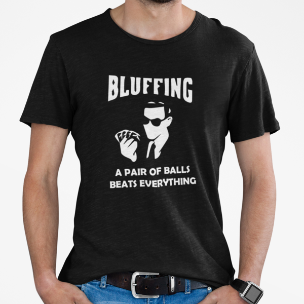 Poker T-Shirt Bluffing Men/Women