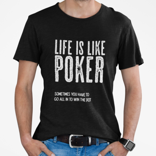 Poker T-Shirt Men/Women Life is Like Poker