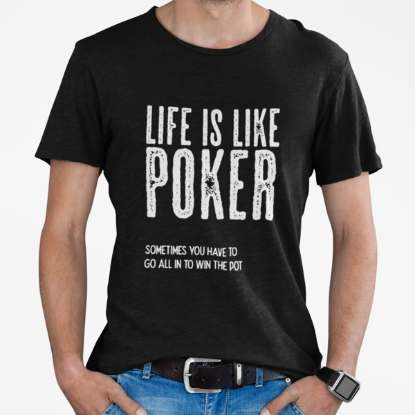 Poker T-Shirt Men/Women Life is Like Poker